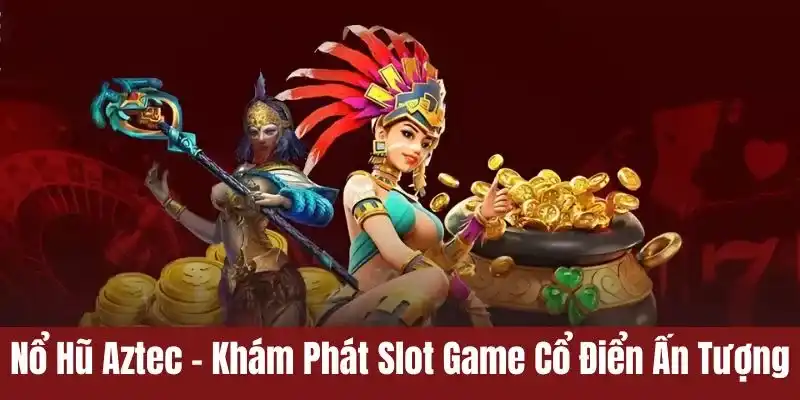 Gameplay của Nổ hũ kho báu Aztec TDTC